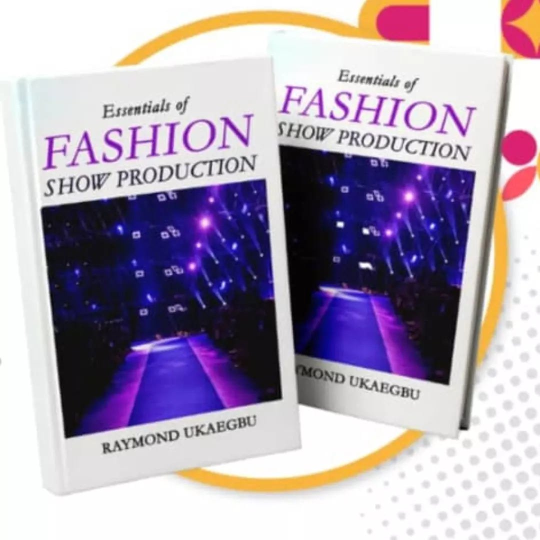 Why I wrote a book on fashion show production - Raymond Ukaegbu
