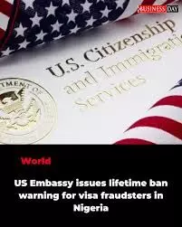 U.S. Embassy warns Nigerians against visa fraud, threatens permanent ban U.S. Embassy warns Nigerians against visa fraud, threatens permanent ban